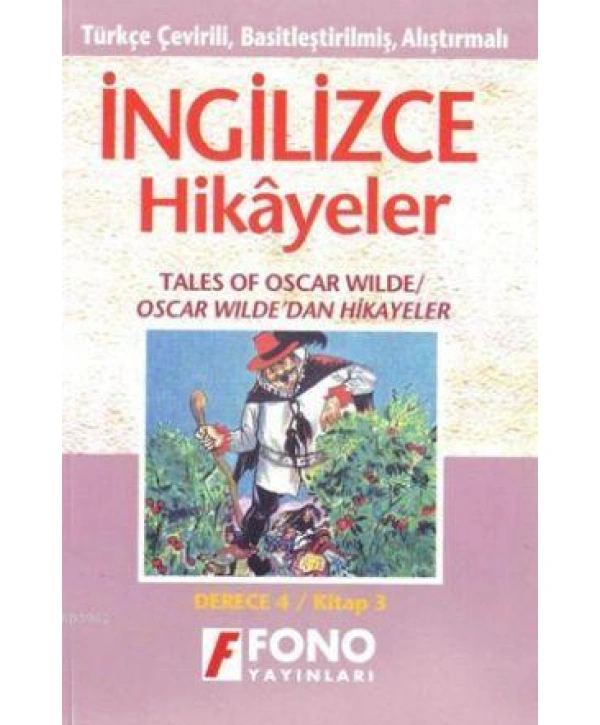 Türkçe Çevirili, Basitleştirilmiş, Alıştırmalı İngilizce Hikayeler| Oscar Wildedan Hikayeler; Derece 4 / Kitap 3